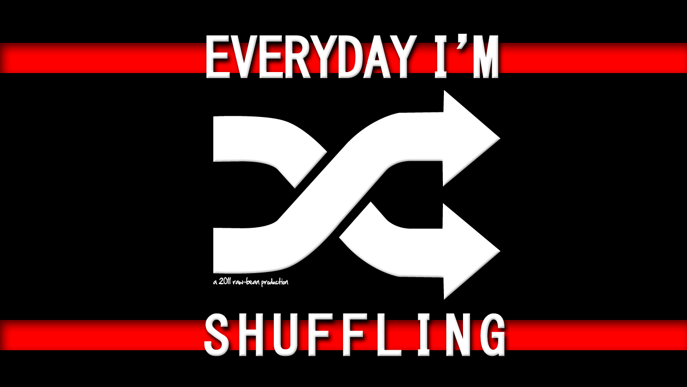 everyday_i__m_shuffling_by_jaysquall-d4gqqke
