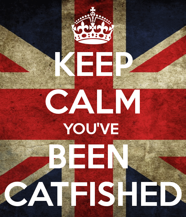 keep-calm-you-ve-been-catfished