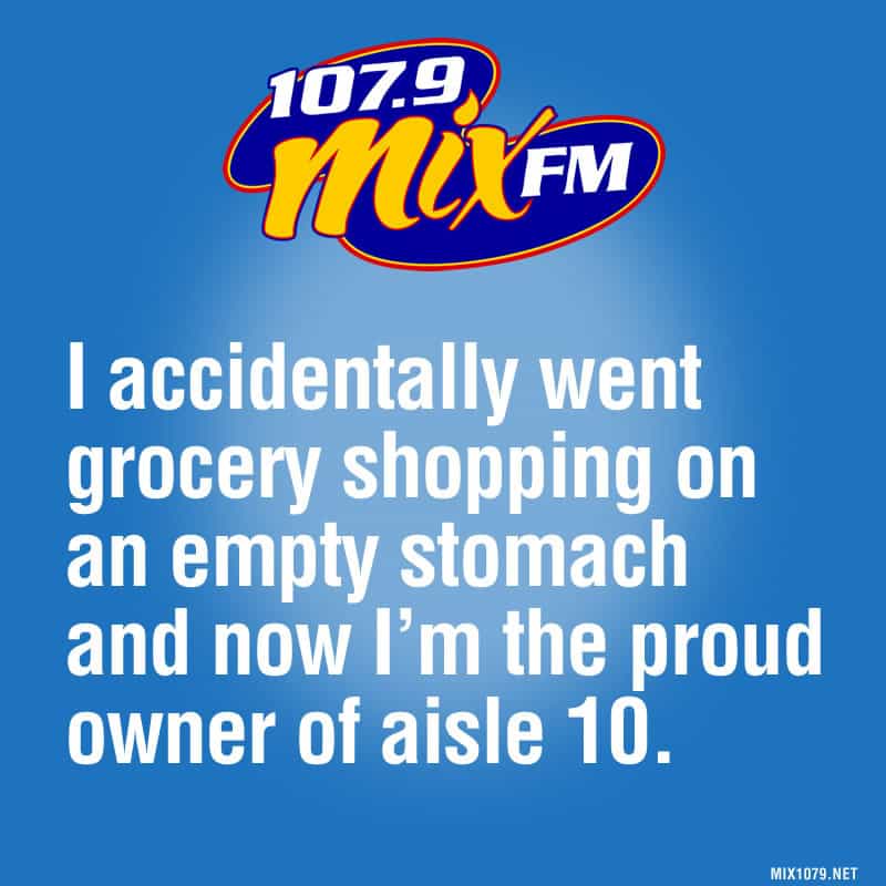 I accidentally went grocery shopping on an empty stomach and now I’m the proud owner of aisle 10.
