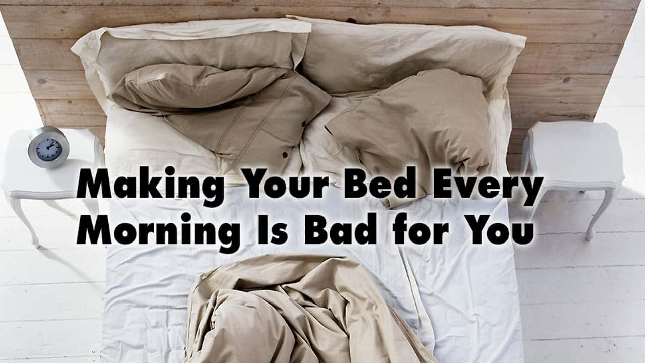 Making Your Bed Every Morning Is Bad for You