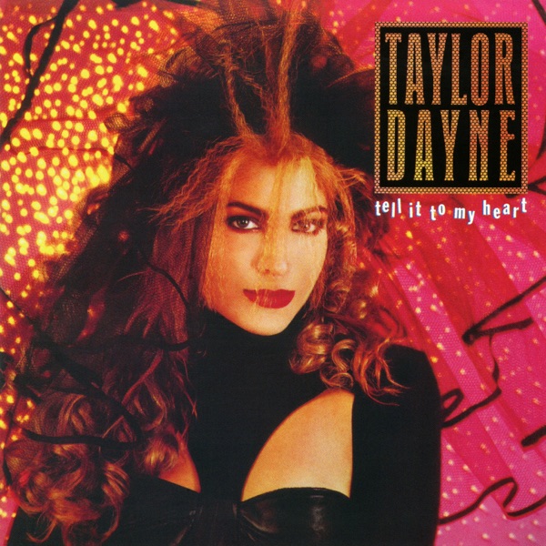 TAYLOR DAYNE - TELL IT TO MY HEART artwork