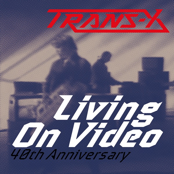 TRANS X - LIVING IN VIDEO artwork